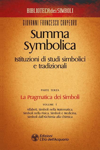 Summa symbolica. Istituzioni di studi simbolici e tradizionali. Vol. 3/1: La pragmatica dei simboli - Giovanni Francesco Carpeoro - copertina