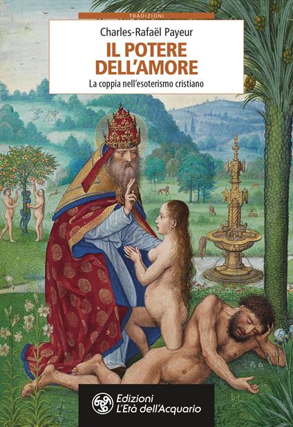 Il potere dell'amore. La coppia nell'esoterismo cristiano - Charles-Rafaël Payeur - copertina