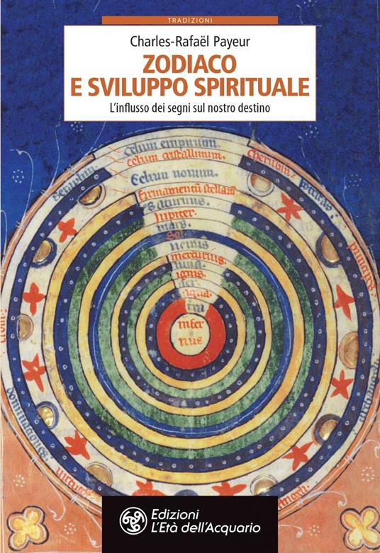 Zodiaco e sviluppo spirituale. L'influsso dei segni sul nostro destino - Charles-Rafaël Payeur,Centro Studi Acquariani - ebook