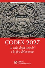 Codex 2027. Il cielo degli aztechi e la fine del mondo