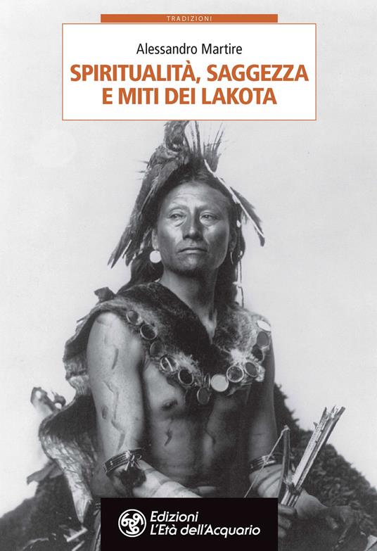 Spiritualità, saggezza e miti dei Lakota - Alessandro Martire - copertina