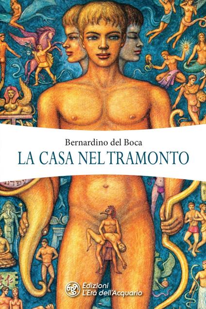 La casa nel tramonto. Il libro della psicotematica e del continuo-infinito-presente - Bernardino Del Boca - copertina