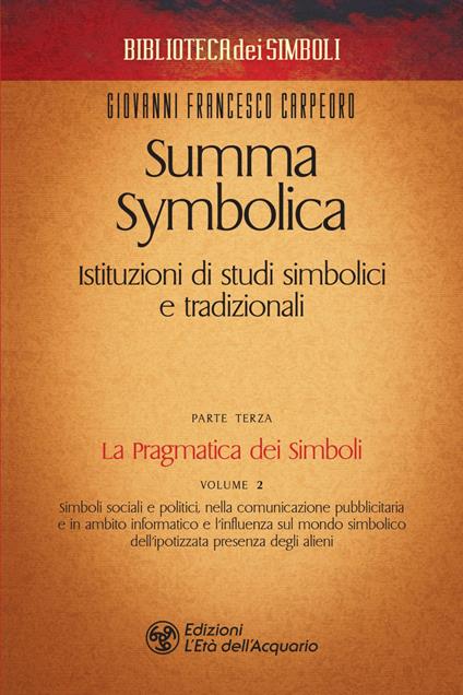 La Summa symbolica. Istituzioni di studi simbolici e tradizionali. Vol. 3/2 - Giovanni Francesco Carpeoro - ebook