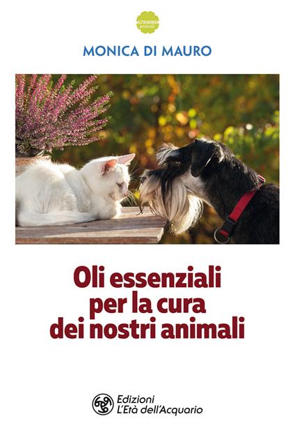 Oli essenziali per la cura dei nostri animali - Monica Di Mauro - copertina