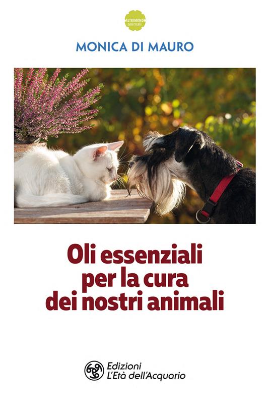 Oli essenziali per la cura dei nostri animali - Monica Di Mauro - copertina