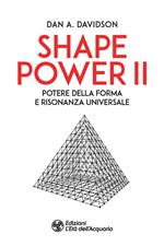 Shape power 2. Potere della forma e risonanza universale