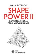 Shape power 2. Potere della forma e risonanza universale