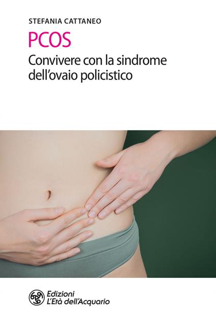 PCOS. Convivere con la sindrome dell'ovaio policistico - Stefania Cattaneo - ebook