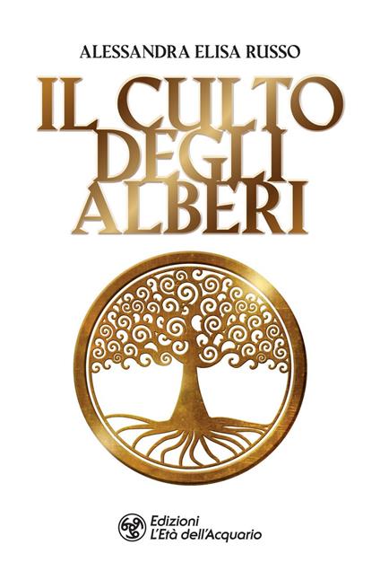 Il culto degli alberi - Alessandra Elisa Russo - ebook