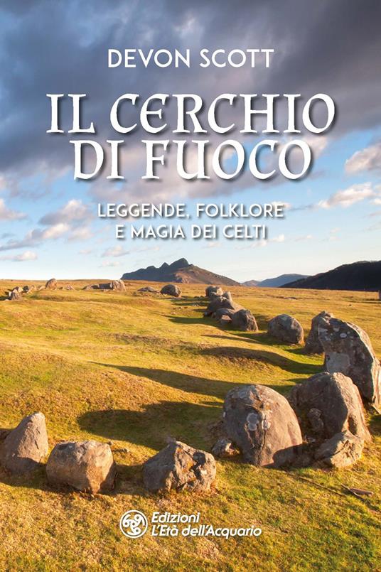 Il cerchio di fuoco. Leggende, folklore e magia dei Celti - Devon Scott - copertina
