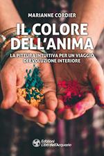 Il colore dell'anima. La pittura intuitiva per un viaggio di evoluzione interiore