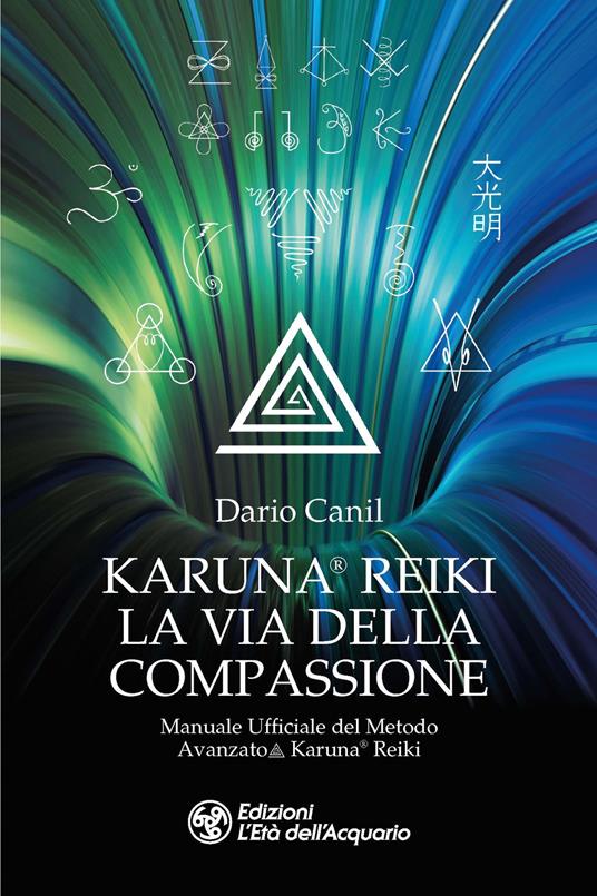 Karuna® Reiki: la via della compassione. Manuale ufficiale del metodo avanzato Karuna® Reiki - Dario Canil - copertina