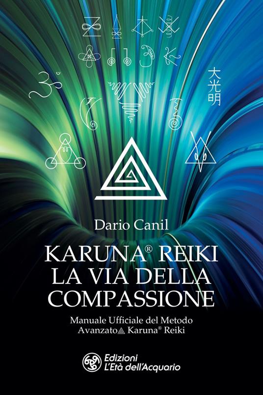 Karuna® Reiki: la via della compassione. Manuale ufficiale del metodo avanzato Karuna® Reiki - Dario Canil - ebook