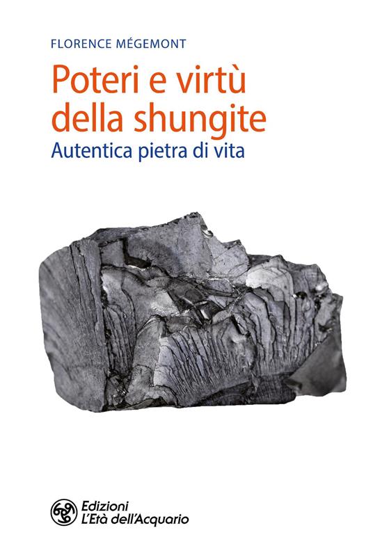 Poteri e virtù della shungite. Autentica pietra di vita - Florence Mégemont - copertina