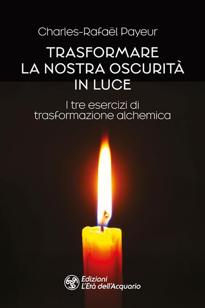 Trasformare la nostra oscurità in luce - Charles-Rafaël Payeur - copertina