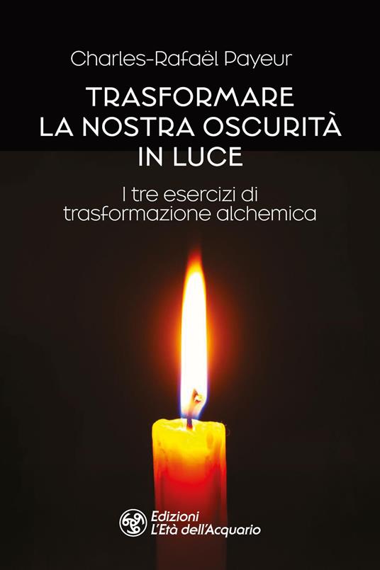 Trasformare la nostra oscurità in luce - Charles-Rafaël Payeur - copertina