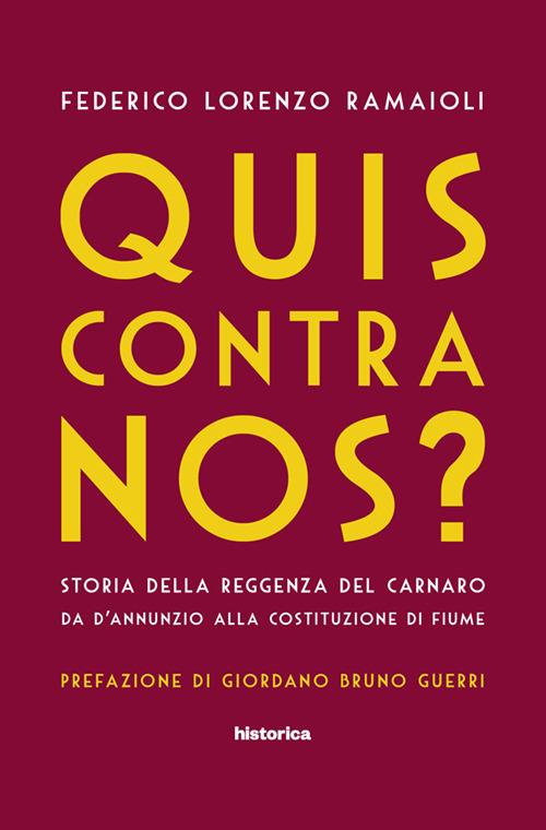 Quis contra nos? Storia della Reggenza del Carnaro da D'Annunzio alla Costituzione di Fiume - Federico Lorenzo Ramaioli - copertina