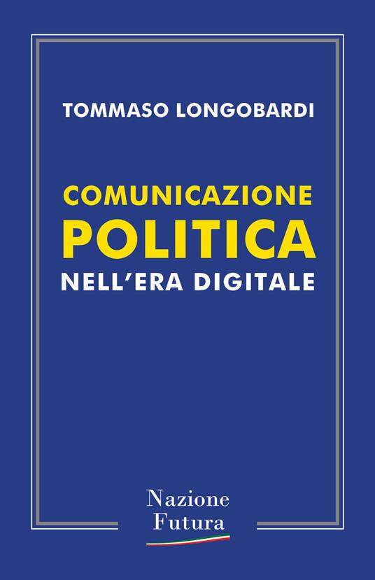 Comunicazione politica nell'era digitale - Tommaso Longobardi - copertina