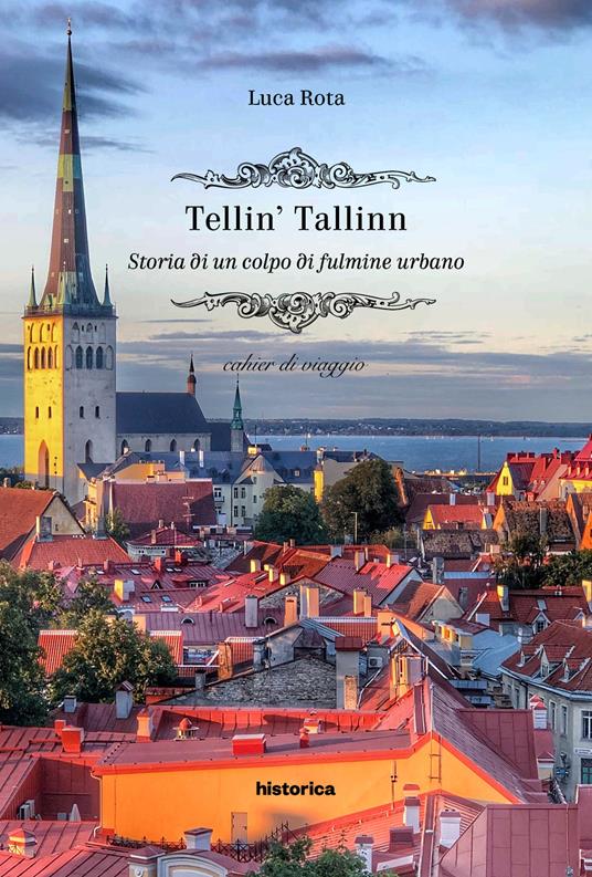 Tellin' Tallin. Storia di un colpo di fulmine urbano - Luca Rota - copertina
