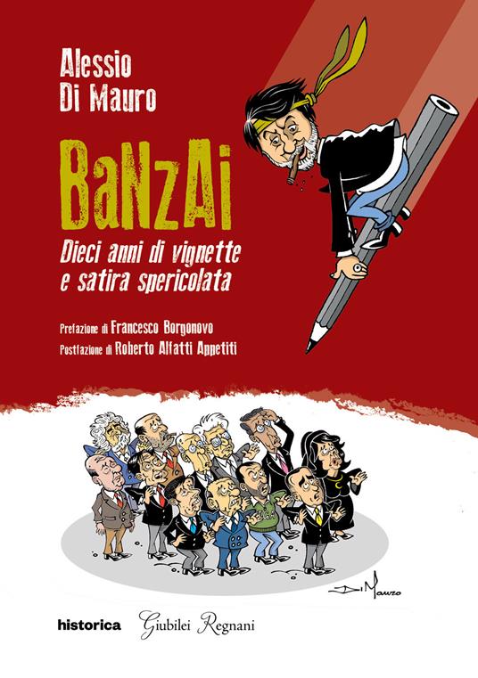 Banzai. Dieci anni di vignette e satira spericolata - Alessio Di Mauro - copertina