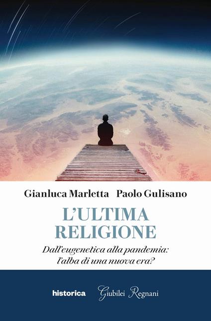 L' ultima religione. Dall'eugenetica alla pandemia: l'alba di una nuova era? - Paolo Gulisano,Gianluca Marletta - ebook