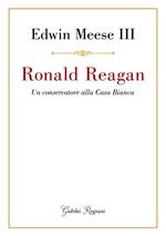 Ronald Reagan. Un conservatore alla Casa Bianca