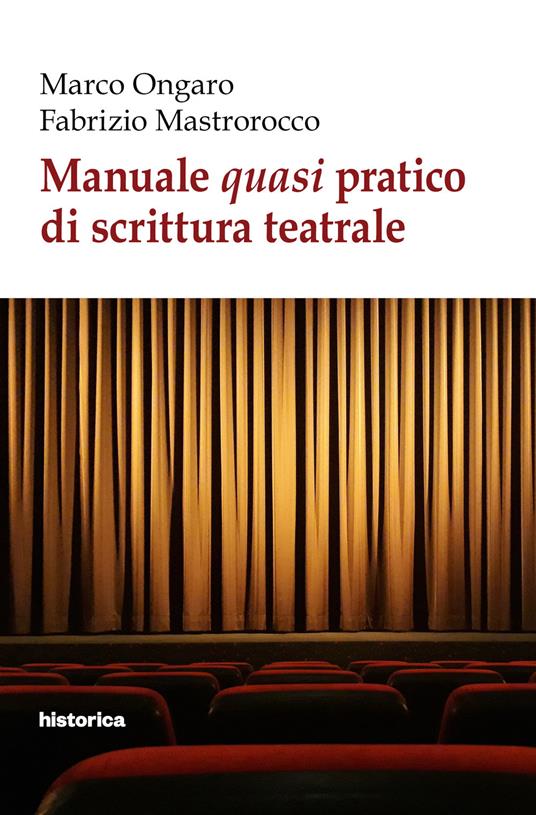 Manuale quasi pratico di scrittura teatrale - Marco Ongaro,Fabrizio Mastrorocco - copertina