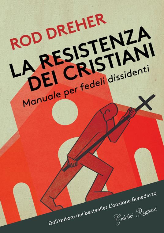 La resistenza dei cristiani. Manuale per fedeli dissidenti - Rod Dreher - ebook