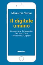 Il digitale umano. Conoscenza, complessità, emozioni, valori della cultura digitale