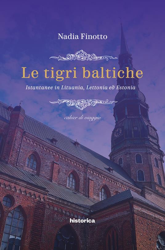 Le tigri baltiche. Istantanee in Lituania, Lettonia ed Estonia - Nadia Finotto - copertina