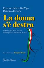 La donna s'è destra. L'altra storia della cultura e della politica femminile in Italia