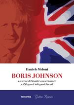 Boris Johnson. L'ascesa del leader conservatore e il Regno Unito post Brexit
