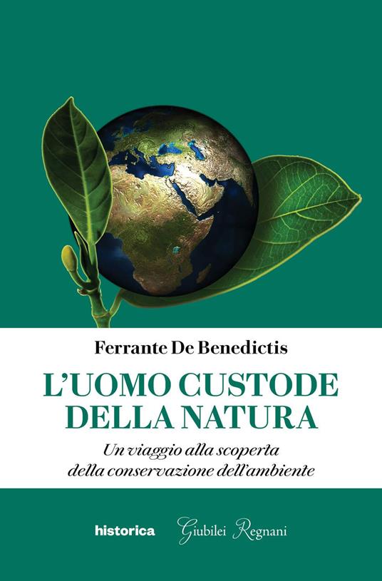 L' uomo custode della natura. Un viaggio alla scoperta della conservazione dell'ambiente - Ferrante De Benedictis - ebook