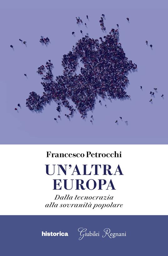 Un' altra Europa. Dalla tecnocrazia alla sovranità popolare - Francesco Petrocchi - copertina