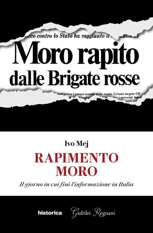 Rapimento Moro. Il giorno in cui finì l'informazione in Italia - Ivo Mej - copertina