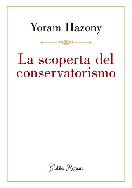 La scoperta del conservatorismo - Yoram Hazony - ebook