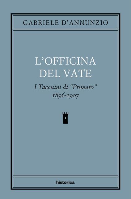 L' officina del Vate. I Taccuini di «Primato» 1896-1907 - Gabriele D'Annunzio,Alessandro Gnocchi - ebook