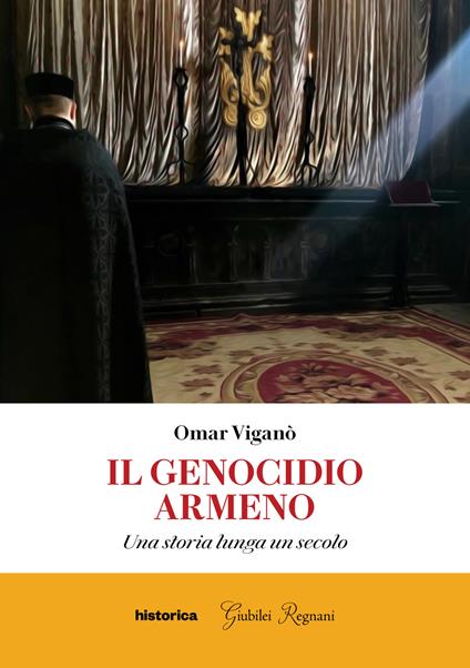 Il genocidio armeno. Una storia lunga un secolo - Omar Viganò - copertina