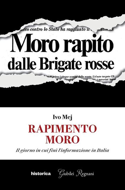 Rapimento Moro. Il giorno in cui finì l'informazione in Italia - Ivo Mej - ebook