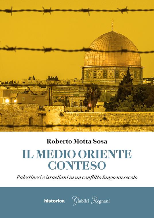 Il Medio Oriente conteso. Palestinesi e israeliani in un conflitto lungo un secolo - Roberto Motta Sosa - copertina