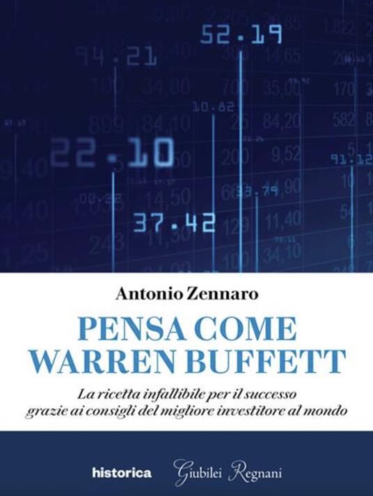 Pensa come Warren Buffett. La ricetta infallibile per il successo grazie ai consigli del migliore investitore al mondo - Antonio Zennaro - ebook