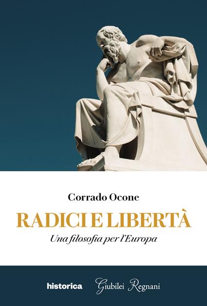 Radici e libertà. Una filosofia per l'Europa - Corrado Ocone - copertina