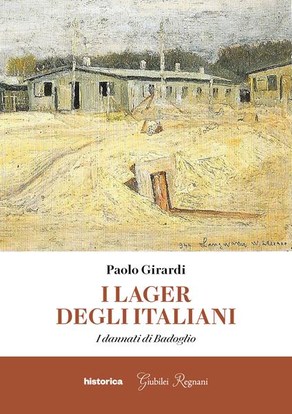 I lager degli italiani. I dannati di Badoglio - Paolo Girardi - copertina