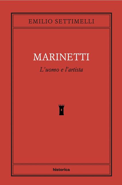 Marinetti. L'uomo e l'artista - Emilio Settimelli - copertina