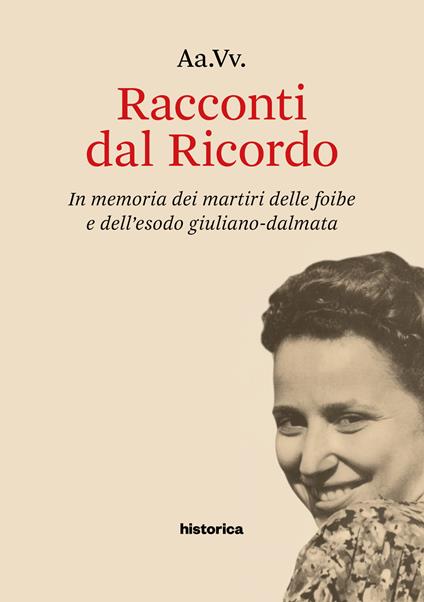 Racconti dal Ricordo. In memoria dei martiri delle foibe e dell'esodo giuliano-dalmata - copertina
