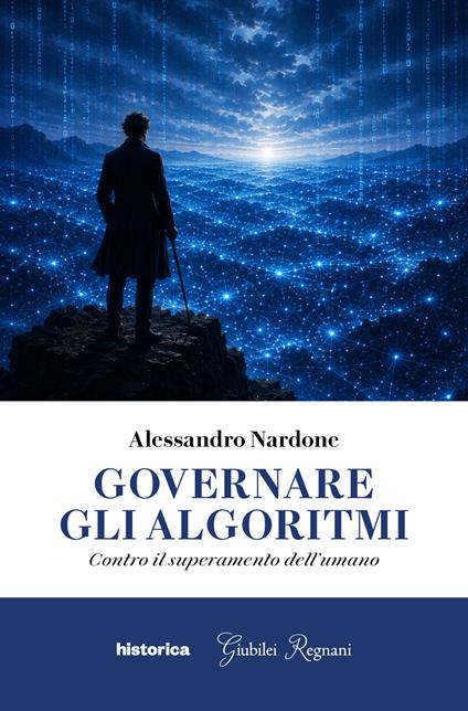 Governare gli algoritmi. Contro il superamento dell'umano - Alessandro Nardone - copertina