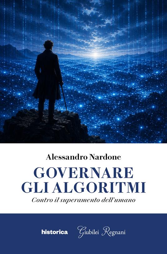 Governare gli algoritmi. Contro il superamento dell'umano - Alessandro Nardone - copertina