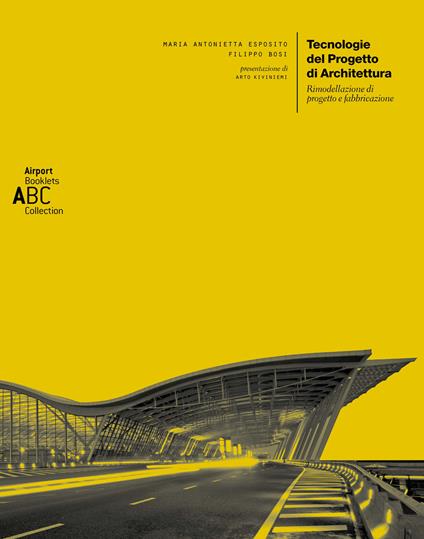 Tecnologie del progetto di architettura. Rimodellazione di progetto e fabbricazione - Maria Antonietta Esposito - copertina
