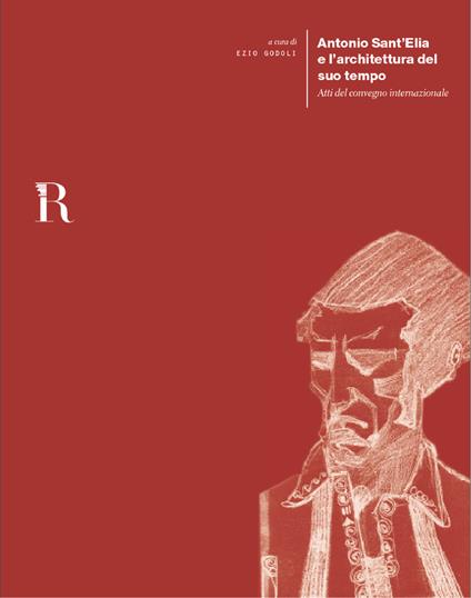 Antonio Sant'Elia e l'architettura del suo tempo. Atti del convegno internazionale - copertina