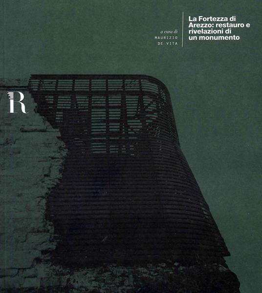 La fortezza di Arezzo: restauro e rivelazioni di un monumento - Maurizio De Vita - copertina